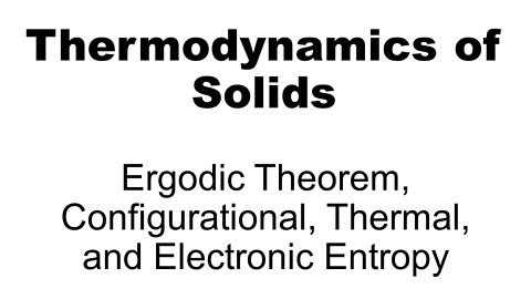 Thermodynamics: Ergodic Theorem, Configurational, Thermal, and Electronic Entropy