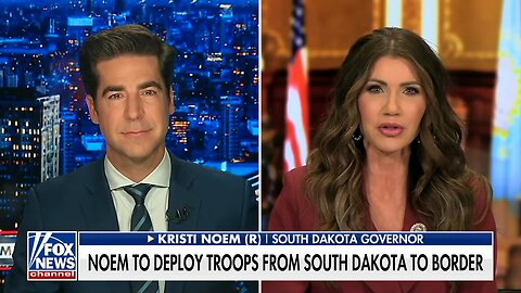 Gov. Noem Discusses Southern Border Deployment w/Jesse Watters