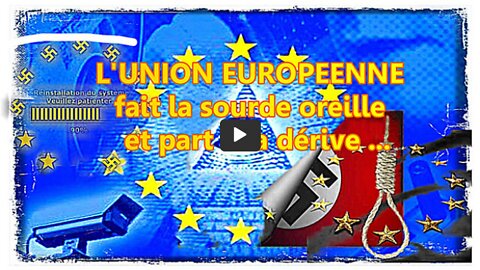 L'Union Européenne à la dérive fait la sourde oreille ... (H