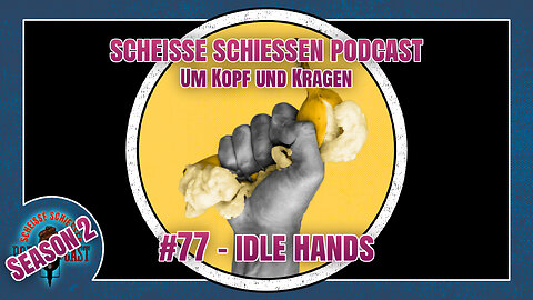 Scheisse Schiessen Podcast #77 - Idle Hands