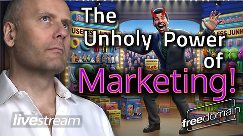 The Unholy Power of Marketing! Freedomain Livestream