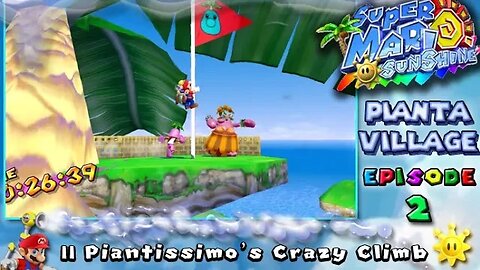 Super Mario Sunshine: Pianta Village [Ep. 2] - II Piantissimo's Crazy Climb (commentary) Switch
