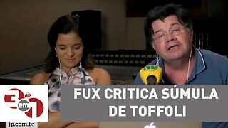 Fux critica súmula de Toffoli