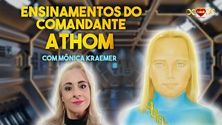 #11 Ensinamentos do Comandante Athom - Com Mônica Kraemer