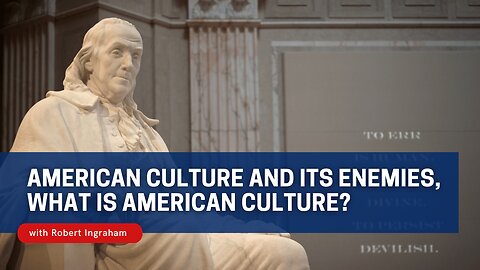 American Culture and Its Enemies, What is American Culture?