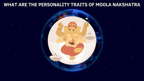 What are the personality traits of Moola Nakshatra?