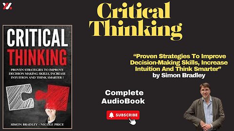 Critical Thinking: Proven Strategies To Improve Decision Making Skills by Simon Bradley//Audiobook//