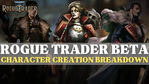 Warhammer 40K: Rogue Trader Beta - Character Creation Breakdown