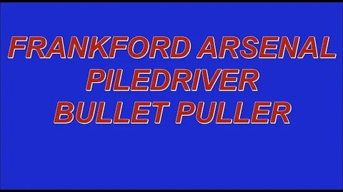 FRAN K FORD ARSENAL PILE DRIVER BULLET PULLER