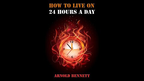 How to Live on 24 Hours a Day by Arnold Bennett - Audiobook