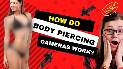 How do body piercing cameras work ? body piercing app | brief introduction to the technologies. #18+