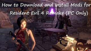 How to Download and Install Mods for Resident Evil 4 Remake (PC Only)