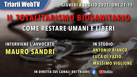 IL TOTALITARISMO BIOSANITARIO, COME RESTARE UMANI E LIBERI. Avv. MAURO SANDRI