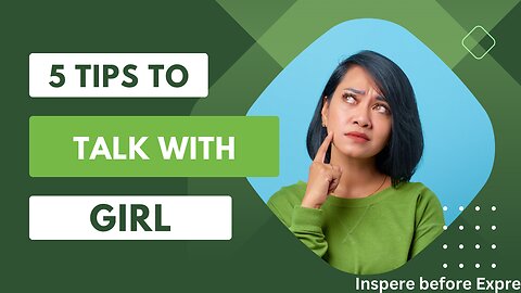 5 tips to talk with a girl || Inspire Before Expire