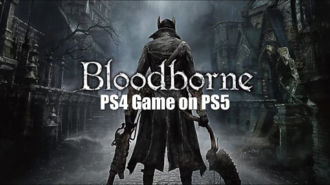 Bloodborne PS4 Game on PS5