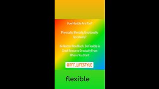 Be Flexible