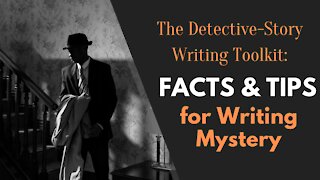 The Detective-Story Writing Toolkit: Facts and Tips for Writing Mystery