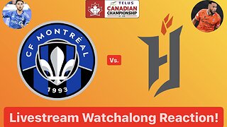 CF Montréal Vs. Forge FC 2024 Canadian Championship Quarterfinals 2nd Leg Live Watchalong Reaction