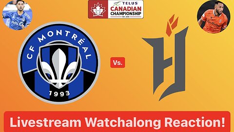 CF Montréal Vs. Forge FC 2024 Canadian Championship Quarterfinals 2nd Leg Live Watchalong Reaction