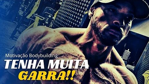 TENHA MUITA GARRA E PERSEVERANÇA!! | Motivação Bodybuilding