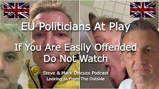 EU Politicians At Play - If You Are Easily Offended Do Not Watch