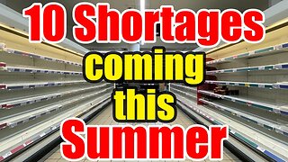 10 Shortages coming This SUMMER – STOCK up While you CAN!