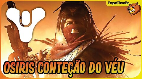 DESTINY 2 │ OSIRIS FALA SOBRE O VIAJANTE CONTENÇÃO DO VEU CONTINUA SEMANA 14