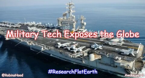 Flat Earth - Military Tech Exposes the Globe