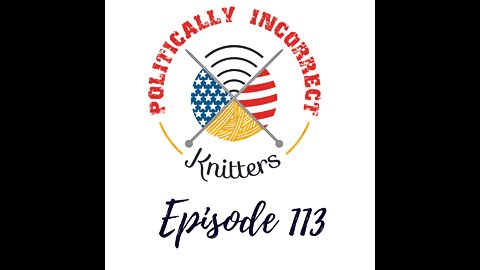 Episode 113: Knitting, new designs, and conservatives?