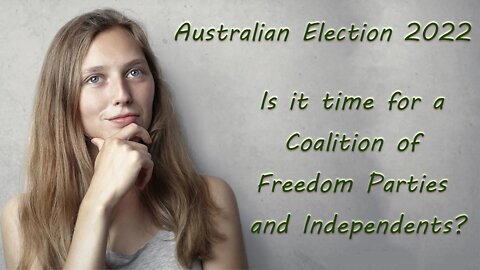 Is it time for a Coalition of Freedom Parties and Independents? (4 Minute Video)