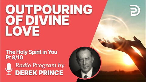 The Holy Spirit in You 9 of 10 - Outpouring of Divine Love