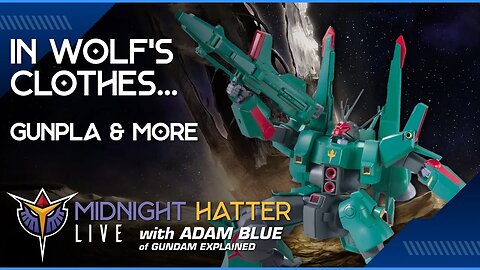 HG Doven Wolf Review, Character Controls in Unity, Gunpla & More | Midnight Hatter LIVE w/ Adam Blue