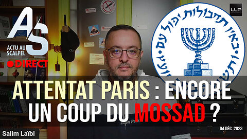 AS 4 déc 23 - Attentat de Paris : encore un coup du Mossad ?