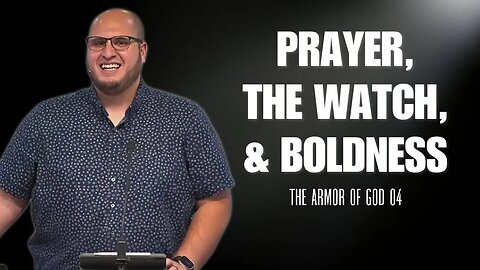 Prayer, The Watch & Boldness | The Armor of God 04 | Calvary of Tampa with Pastor Martinez