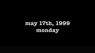 YEAR 17 [0027] MAY 17TH, 1999 - MONDAY [#thetuesdayjournals #thebac #thepoetbac]