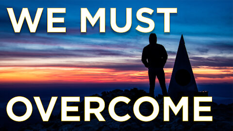 We MUST Overcome~Facing a Mountain WE MUST NOT QUIT