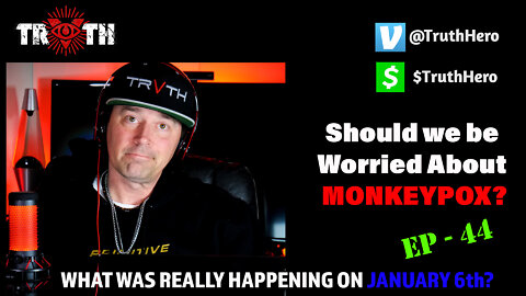 The Uncensored TRUTH - 44 - Should we be Worried About MONKEYPOX? What Really Happened On JAN 6th?