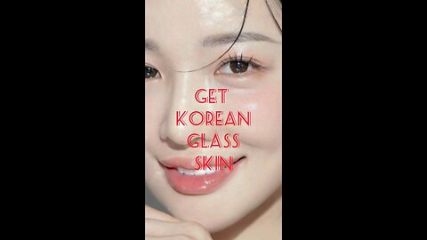 Tips for getting korean glass skin