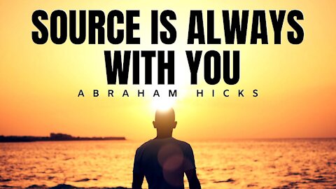 Source Is Always With You | Abraham Hicks | Law Of Attraction 2020 (LOA)