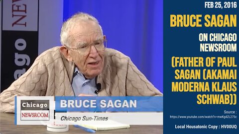 BRUCE SAGAN, on Chicago Newsroom (father of Paul Sagan (Akamai Moderna Klaus Schwab)) Feb 2016