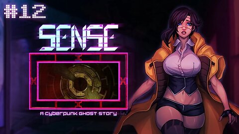 Sense: a Cyberpunk Ghost Story (Room 304) Let's Play! #12