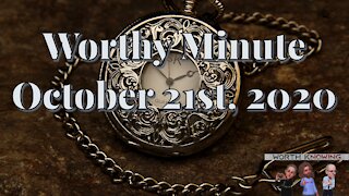 Worthy Minute - October 21st 2020