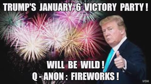 TRUMP JAN. 6 WILL BE WILD! Q: FIREWORKS VICTORY PARTY? FAKE NEWS FACT CHECK PROPAGANDA MEDIA EXPOSED