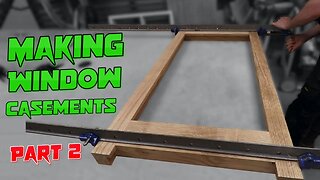 Machining Window Casements - Part 9: Oak Casement Window