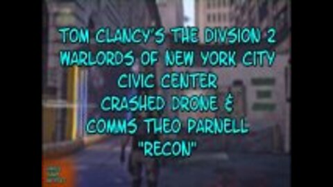 Tom Clancy's The Divsion 2 Lords of New York City Civic Center Crash Drone Comms Theo Parnell Recon