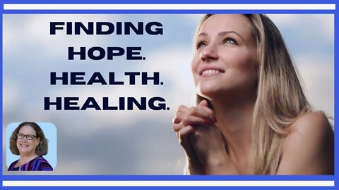 Finding Hope. Health. Healing. Jill Reynolds