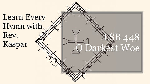 LSB 448 O Darkest Woe ( Lutheran Service Book )