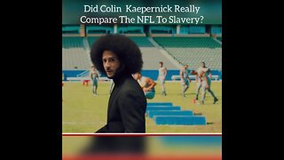 Did Colin Kaepernick Really Compare The NFL To Slavery?