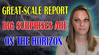 JULIE GREEN PROPHETIC WORD: [REPORTS ON GREAT SCALE] BIG SURPRISES ARE ON THE HORIZON