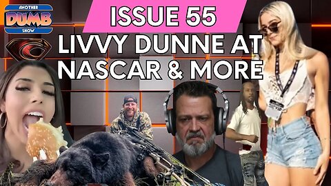 Issue 55 - Dumb is obsessed with racing, Livvy Dunne, and more!